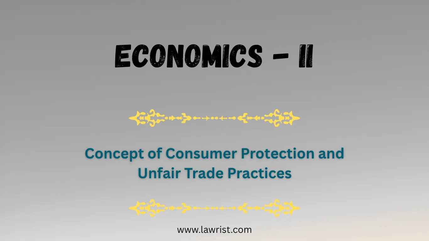 Concept of Consumer Protection and Unfair Trade Practices | Economics